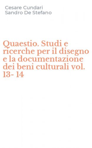Quaestio. Studi e ricerche per il disegno e la documentazione dei beni culturali vol. 13-14