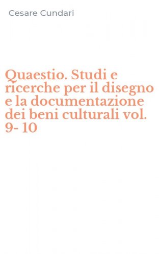 Quaestio. Studi e ricerche per il disegno e la documentazione dei beni culturali vol. 9-10