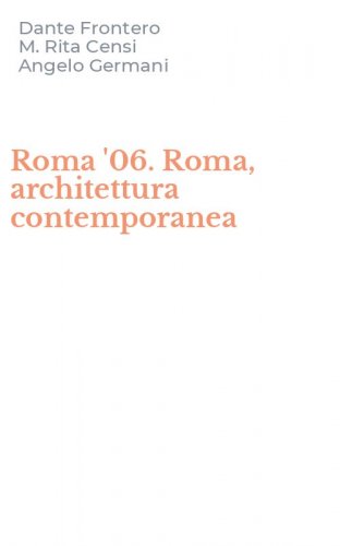 Roma '06. Roma, architettura contemporanea