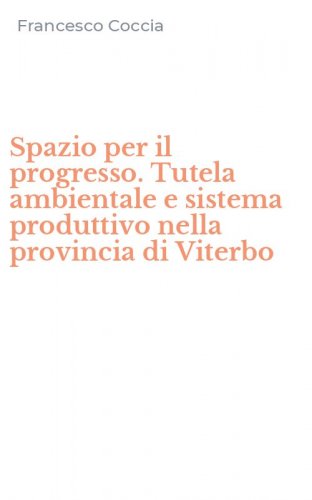 Spazio per il progresso. Tutela ambientale e sistema produttivo nella provincia di Viterbo