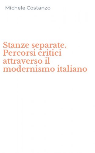 Stanze separate. Percorsi critici attraverso il modernismo italiano
