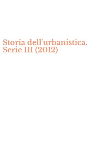 Storia dell'urbanistica. Serie III (2012)
