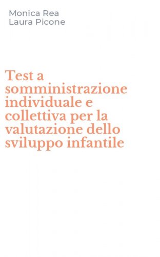 Test a somministrazione individuale e collettiva per la valutazione dello sviluppo infantile