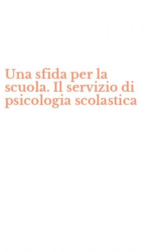 Una sfida per la scuola. Il servizio di psicologia scolastica
