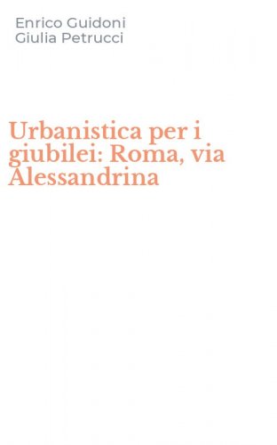 Urbanistica per i giubilei: Roma, via Alessandrina