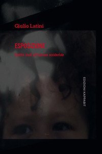 Esposizione. Quattro studi sull'autunno occidentale. Catalogo della mostra (Roma, 14-26 novembre 2017)