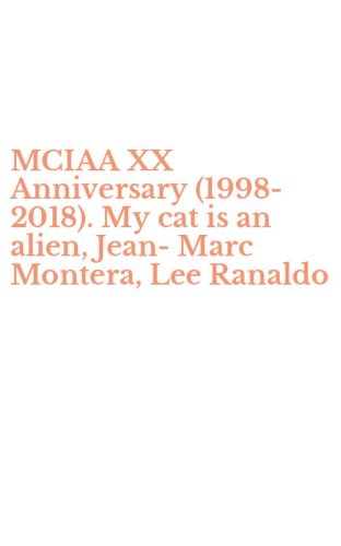 MCIAA XX Anniversary (1998-2018). My cat is an alien, Jean-Marc Montera, Lee Ranaldo