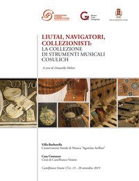 Liutai, navigatori, collezionisti . La collezione di strumenti musicali Cosulich