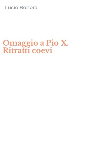 Omaggio a Pio X. Ritratti coevi