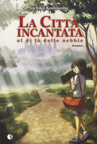La citt&agrave; incantata. Al di l&agrave; delle nebbie