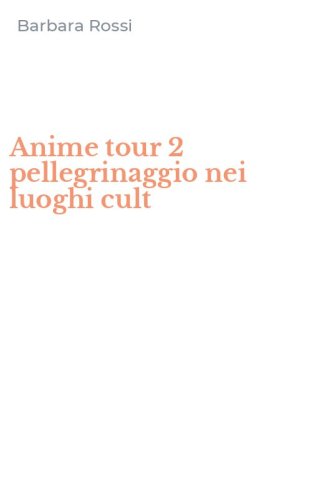 Anime tour 2 pellegrinaggio nei luoghi cult