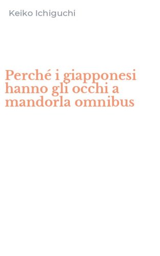 Perch&eacute; i giapponesi hanno gli occhi a mandorla omnibus