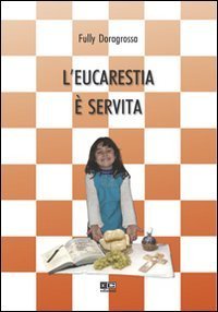 L'eucarestia &egrave; servita