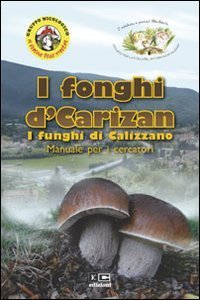 &laquo;I fonghi d'Carizan&raquo; i funghi di Calizzano