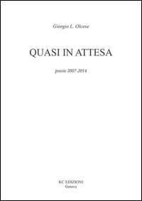 Quasi in attesa. Poesie 2007-2014