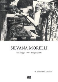 Silvana Morelli (13 maggio 1940-8 luglio 2013)