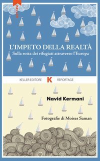 L'impeto della realt&agrave;. Sulla rotta dei rifugiati attraverso l'Europa