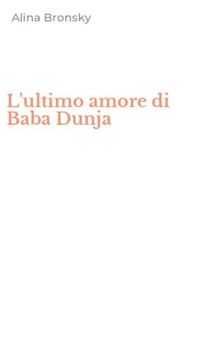 L'ultimo amore di Baba Dunja