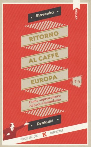 Ritorno al Caff&egrave; Europa. Come sopravvivere al post-comunismo