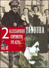 Alessandro Tandura, 2 centimetri pi&ugrave; alto del re. Dal Piave a Birgot