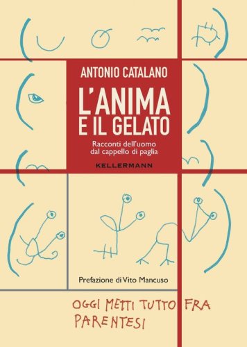 L'anima e il gelato. Racconti dell'uomo dal cappello di paglia