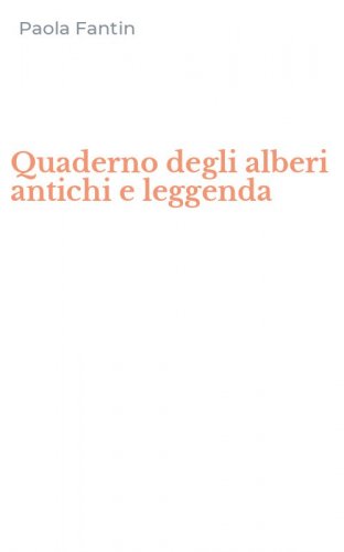 Quaderno degli alberi antichi e leggenda