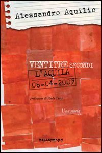 Ventitr&eacute; secondi. L'Aquila 6 aprile 2009