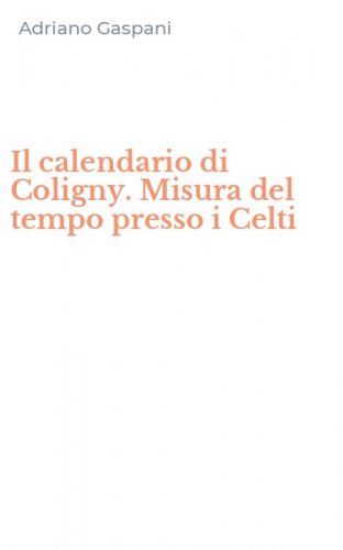 Il calendario di Coligny. Misura del tempo presso i Celti