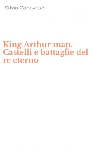 King Arthur map. Castelli e battaglie del re eterno