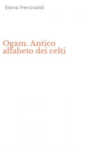 Ogam. Antico alfabeto dei celti