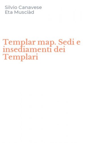 Templar map. Sedi e insediamenti dei Templari