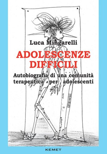 Adolescenze difficili. Autobiografia di una comunit&agrave; terapeutica per adolescenti