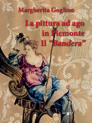 La pittura ad ago in Piemonte. Il &laquo;Bandera&raquo;