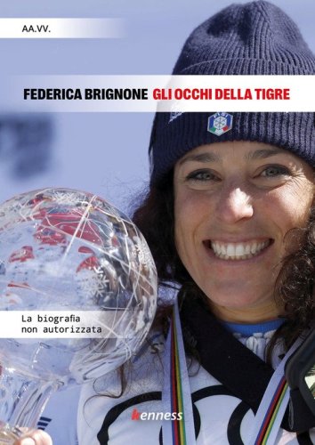 Federica Brignone. Gli occhi della tigre