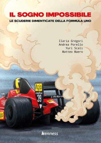 Il sogno impossibile. Le scuderie dimenticate della Formula Uno