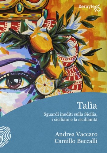 Tal&igrave;a. Sguardi inediti sulla Sicilia, i siciliani e la sicilianit&agrave;