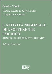 L'attivit&agrave; negoziale del sofferente psichico. Opinioni e suggerimenti operativi