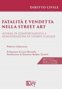 Fatalit&agrave; e vendetta nella street art. Schemi di comportamento e remunerazione di un'arte illegale