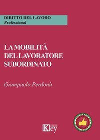 La mobilit&agrave; del lavoratore subordinato