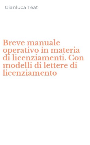 Breve manuale operativo in materia di licenziamenti. Con modelli di lettere di licenziamento