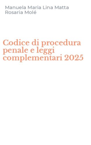 Codice di procedura penale e leggi complementari 2025
