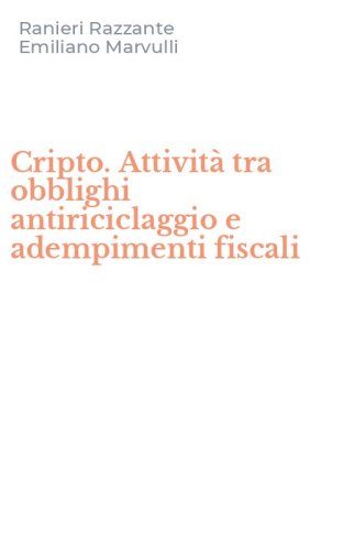 Cripto. Attivit&agrave; tra obblighi antiriciclaggio e adempimenti fiscali