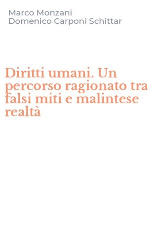 Diritti umani. Un percorso ragionato tra falsi miti e malintese realt&agrave;