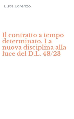 Il contratto a tempo determinato. La nuova disciplina alla luce del D.L. 48/23