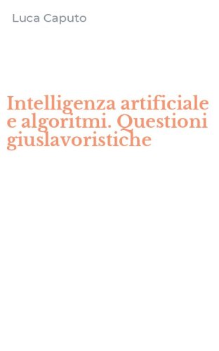 Intelligenza artificiale e algoritmi. Questioni giuslavoristiche