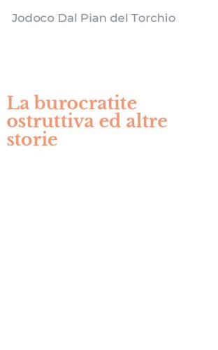 La burocratite ostruttiva ed altre storie