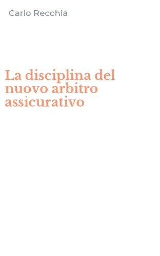 La disciplina del nuovo arbitro assicurativo