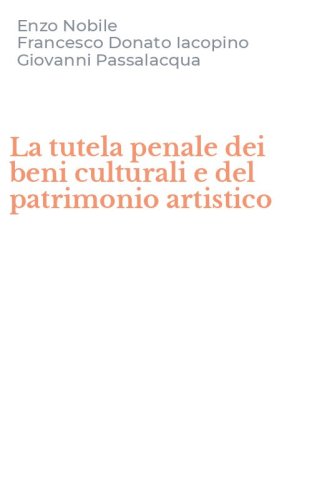 La tutela penale dei beni culturali e del patrimonio artistico