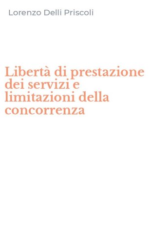 Libert&agrave; di prestazione dei servizi e limitazioni della concorrenza