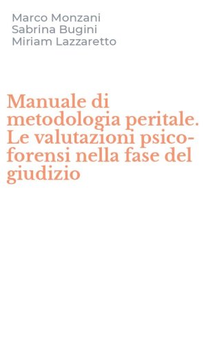 Manuale di metodologia peritale. Le valutazioni psico-forensi nella fase del giudizio